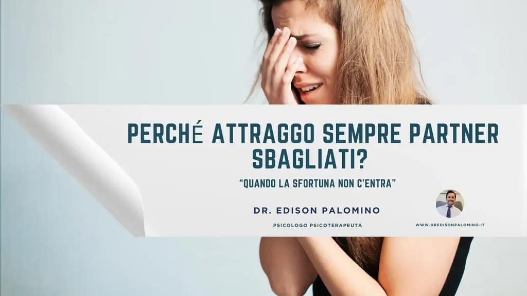 Perché attraggo sempre partner sbagliati? Quando la sfortuna non c'entra